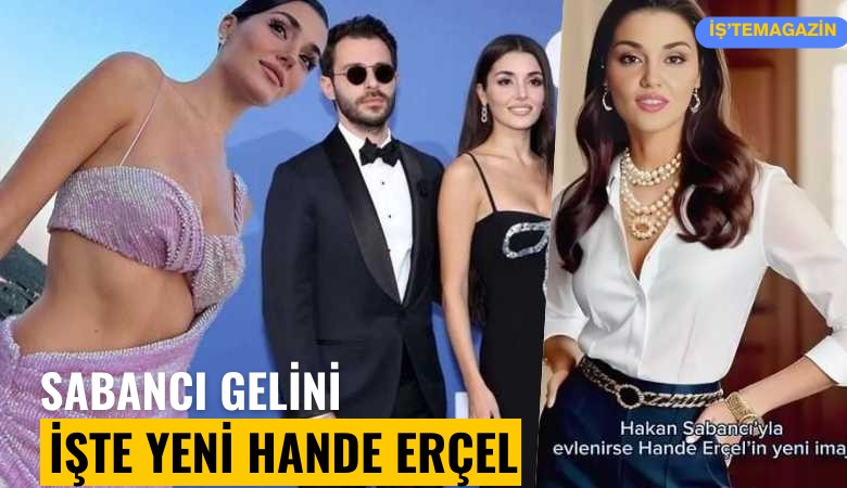 Hakan Sabancı'yla evlenirse Hande Erçel'in imajı nasıl olur? Belki kaynananın fikri değişir