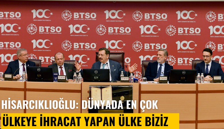 Hisarcıklıoğlu: Dünyada en çok ülkeye ihracat yapan ülke biziz