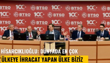Hisarcıklıoğlu: Dünyada en çok ülkeye ihracat yapan ülke biziz