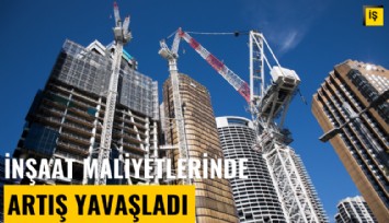 İnşaat maliyetlerindeki artış yavaşladı
