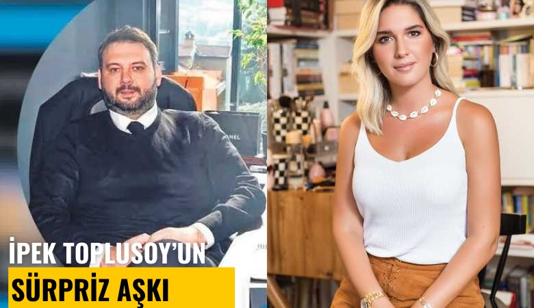 İpek Toplusoy'un sürpriz aşkı