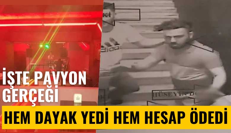 İşte pavyon gerçeği: Hem dayak yedi, hem hesabı ödedi