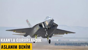 KAAN'la gururlandık: Heyt be, aslanım benim...