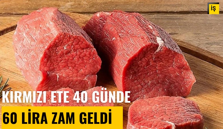 Kırmızı ete 40 günde 60 lira zam geldi