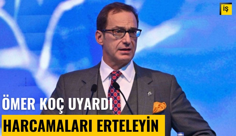Koç Holding Başkanı Ömer Koç uyardı: Elzem olmayan harcamaları erteleyin