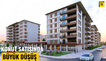 Konut satışında büyük düşüş