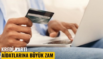 Kredi kartı aidatlarına büyük zam