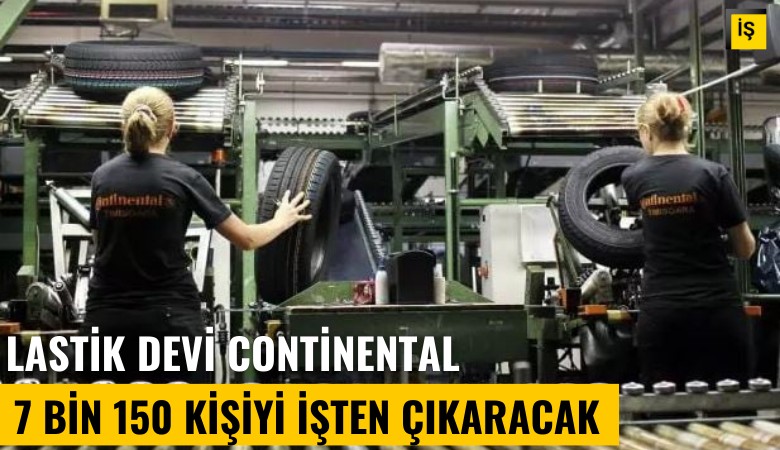 Lastik devi Continental 7 bin 150 kişiyi işten çıkaracak