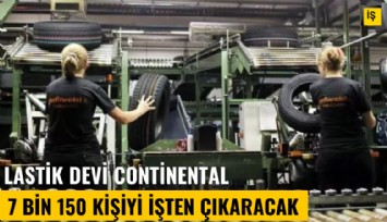 Lastik devi Continental 7 bin 150 kişiyi işten çıkaracak