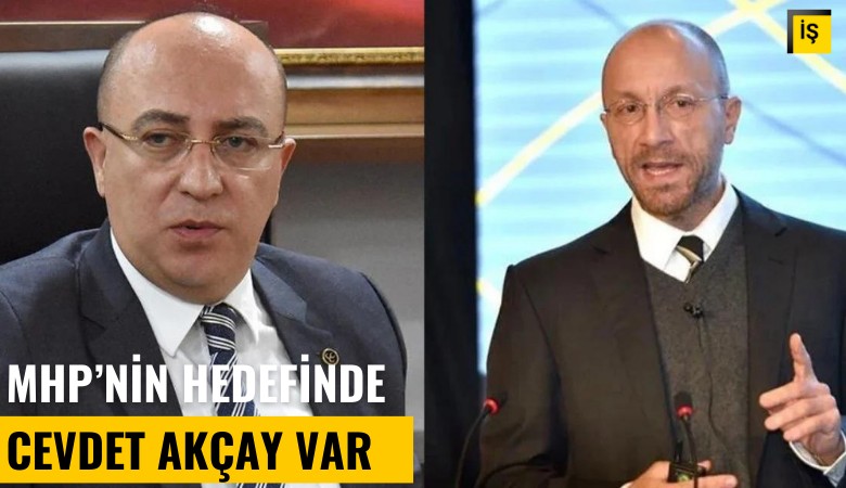 MHP'nin hedefinde Cevdet Akçay var