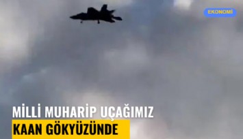 Milli muharip uçağımız KAAN gökyüzünde