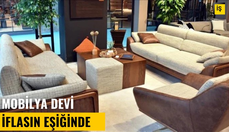Mobilya devi iflasın eşiğinde