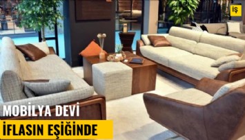 Mobilya devi iflasın eşiğinde