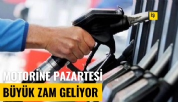 Motorine pazartesi büyük zam geliyor