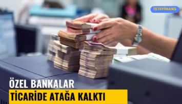 Özel bankalar ticaride atağa kalktı: Faizler 5 puan düştü