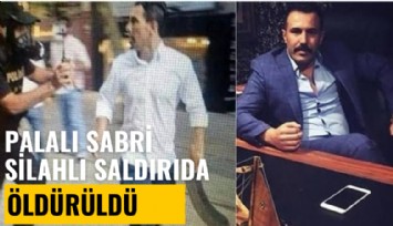 Palalı Sabri silahlı saldırıda öldürüldü