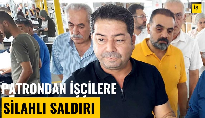 Patrondan işçilere silahlı saldırı