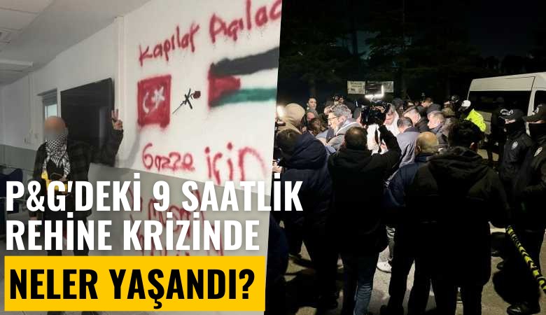 P&G'deki 9 saatlik rehine krizinde neler yaşandı?