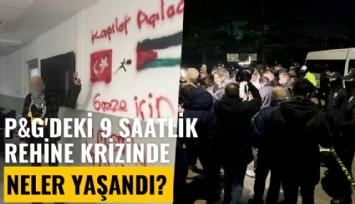 P&G'deki 9 saatlik rehine krizinde neler yaşandı?