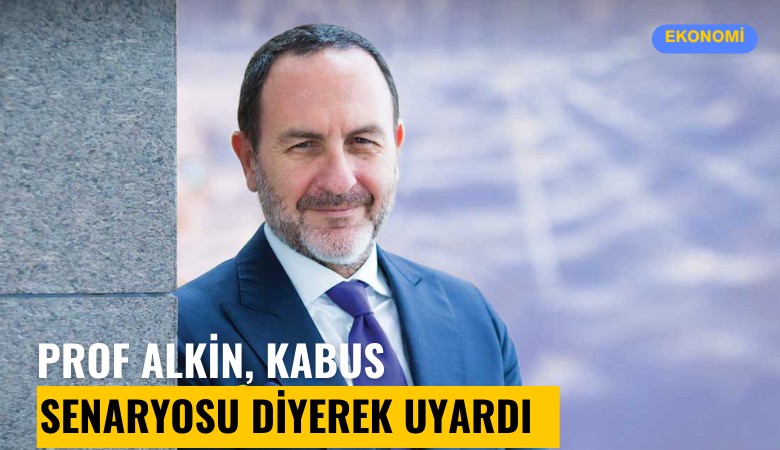 Prof Alkin, 'Kabus senaryosu' diyerek uyardı