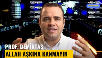 Prof Demirtaş: Allah aşkına kanmayın
