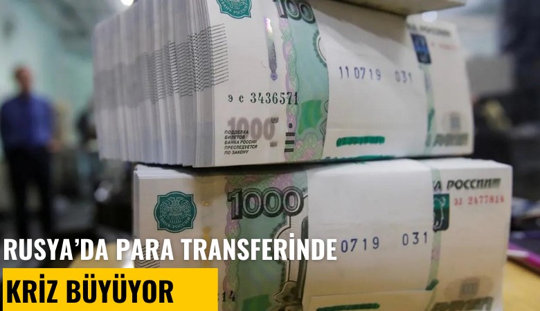 Rusya'dan para transferinde kriz büyüyor