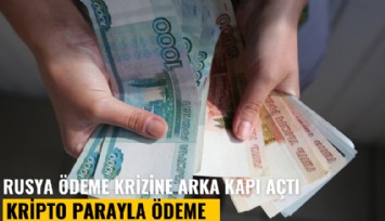 Rusya ödeme krizine arka kapı açtı: Kripto parayla ödeme