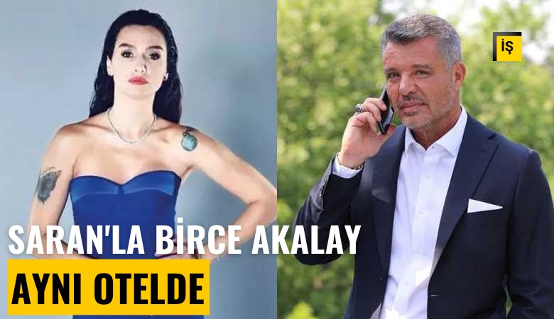Sadettin Saran'la Birce Akalay aynı otelde