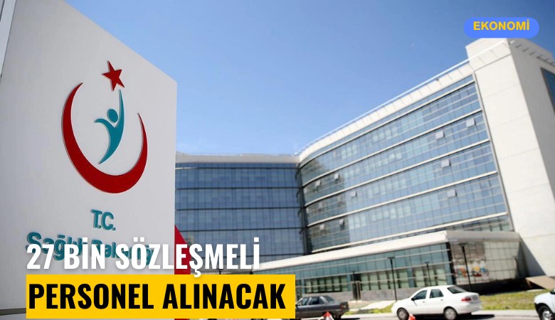 Sağlık Bakanlığı, 27 bin sözleşmeli personel alacak