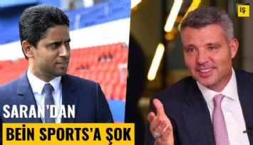 Saran'dan Bein Sports'a şok!