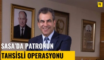 SASA'da patronun tahsisli operasyonu