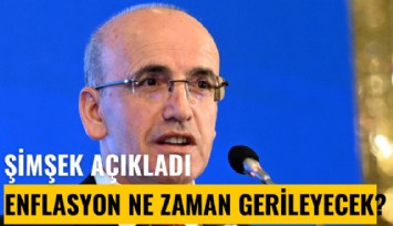 Şimşek açıkladı:  Enflasyon ne zaman gerileyecek?
