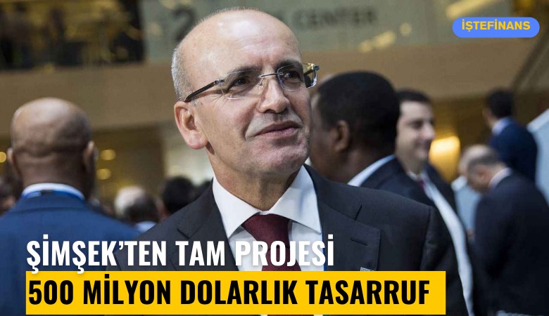 Şimşek açıkladı: TAM projesiyle 500 milyon dolarlık tasarruf