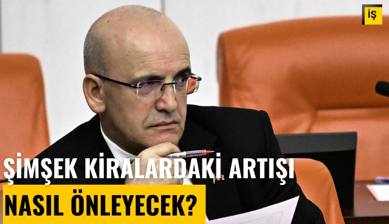 Şimşek, kiralardaki artışı nasıl önleyecek?
