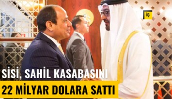 Sisi, sahil kasabasını 22 milyar dolara BAE'ye sattı
