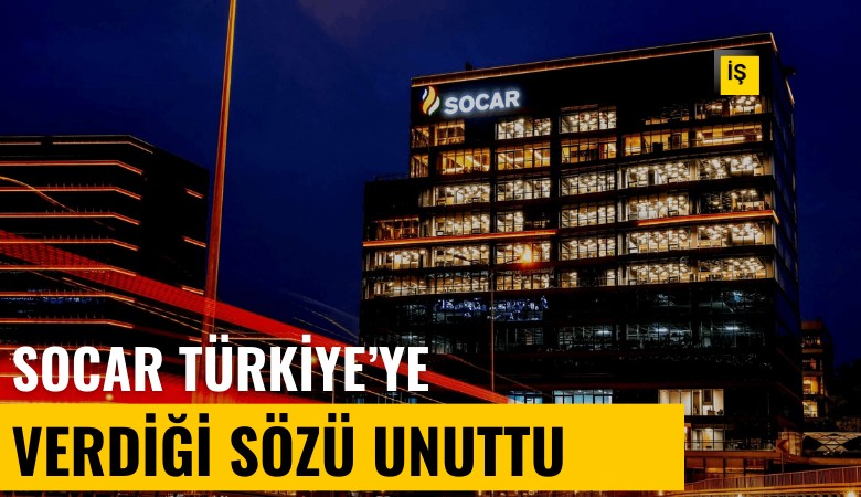 Socar Türkiye'ye verdiği sözü unuttu