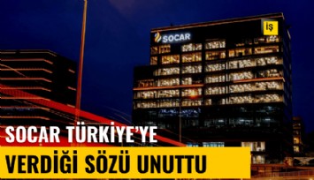 Socar Türkiye'ye verdiği sözü unuttu