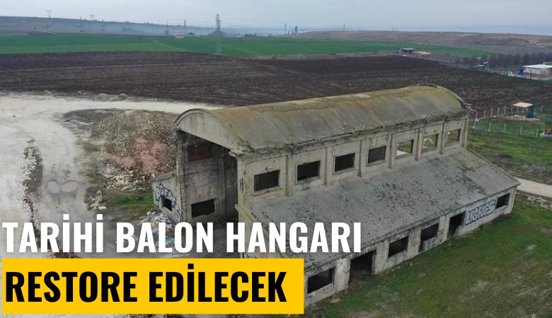 Tarihi Balon Hangarı restore edilecek