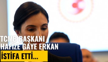 TCMB Başkanı Hafize Gaye Erkan istifa etti