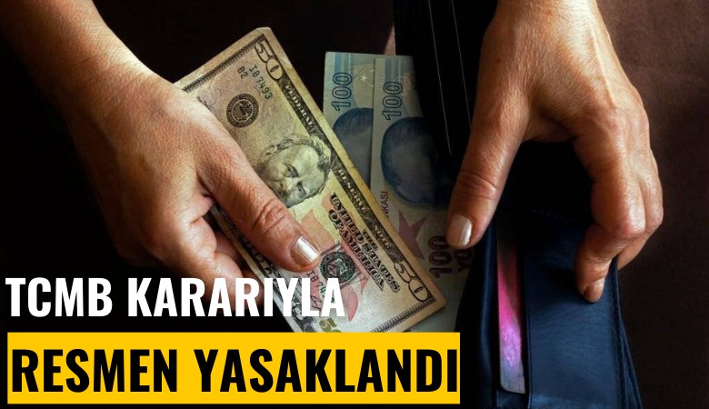 TCMB kararıyla resmen yasaklandı