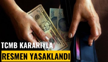 TCMB kararıyla resmen yasaklandı