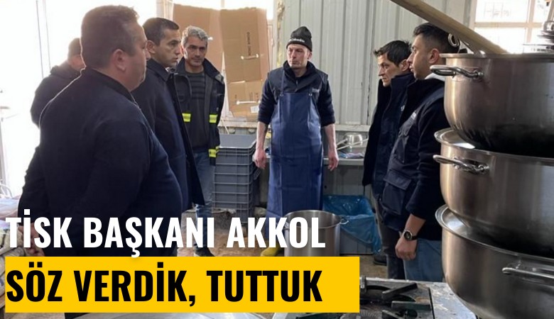 TİSK Başkanı Akkol: Bölgeyi yalnız bırakmayacağız diye söz vermiştik, sözümüzü tuttuk