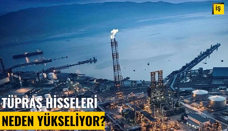 TÜPRAŞ hisseleri neden yükseliyor?