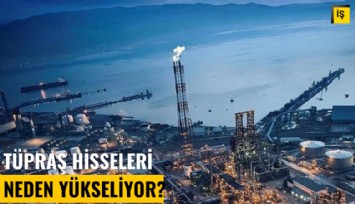 TÜPRAŞ hisseleri neden yükseliyor?