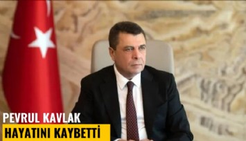 Türk-İş Genel Başkan Yardımcısı Pevrul Kavlak hayatını kaybetti