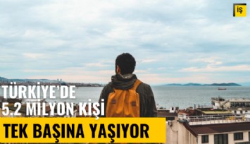 Türkiye'de 5.2 milyon kişi tek başına yaşıyor