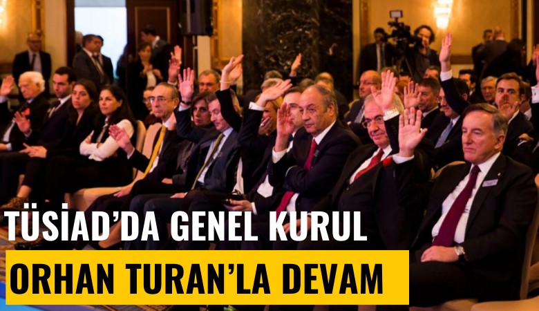 TÜSİAD'da Orhan Turan'la devam kararı