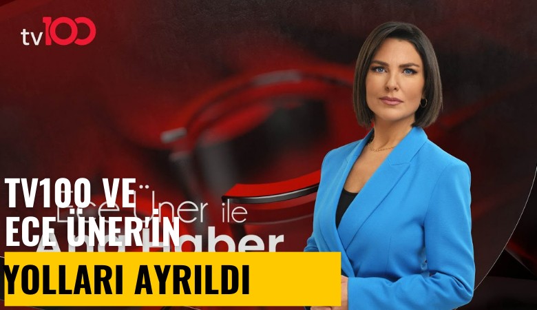 TV100 ve sunucu Ece Üner'in yolları ayrıldı