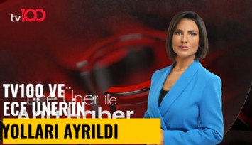 TV100 ve sunucu Ece Üner'in yolları ayrıldı