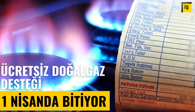 Ücretsiz doğalgaz desteği 1 Nisan'da bitiyor